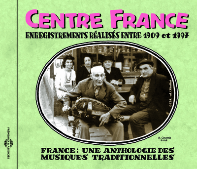CENTRE FRANCE 1909 1997 ANTHOLOGIE DES MUSIQUES TRADITIONNELLES