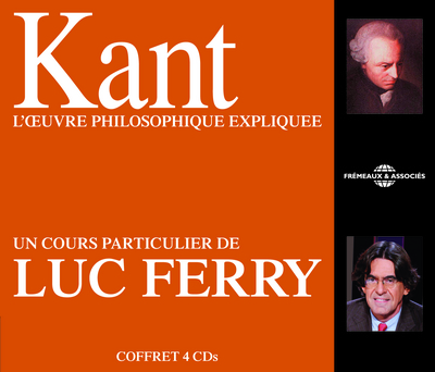 KANT L’ UVRE PHILOSOPHIQUE EXPLIQUEE UN COURS PARTICULIER DE LUC FERRY