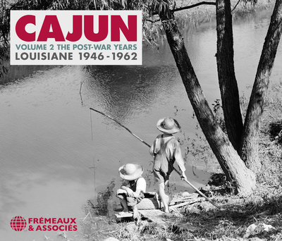 CAJUN VOLUME 2 THE POST-WAR YEARS – LOUISIANE 1946-1962