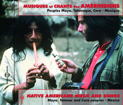 MUSIQUES ET CHANTS DES AMERINDIENS MEXIQUE PEUPLES MAYA TOTONAQUES CORA PAR FRANCOIS JOUFFA