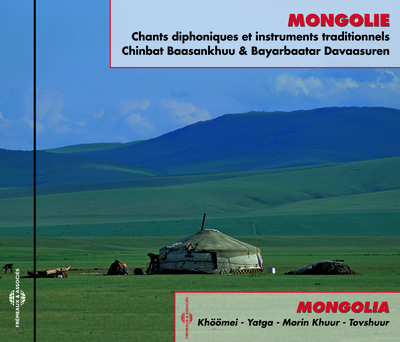 MONGOLIE CHANTS DIPHONIQUES ET INSTRUMENTS TRADITIONNELS – KHOOMEI – YATGA – MORIN KHUUR – TOVSHUUR