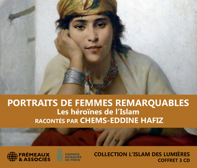 PORTRAITS DE FEMMES REMARQUABLES – LES HÉROÏNES DE L’ISLAM