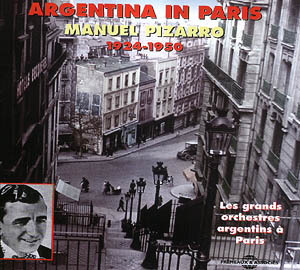 ARGENTINA IN PARIS 1924 1950 LES GRANDS ORCHESTRES ARGENTINS A PARIS MANUEL PIZARRO 1924 1950 2 CD