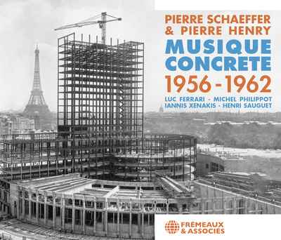 PIERRE SCHAEFFER, PIERRE HENRY – MUSIQUE CONCRETE 1956-1962