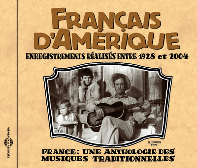 FRANCAIS D’AMERIQUE 1928 2004 ANTHOLOGIE DES MUSIQUES TRADITIONNELLES