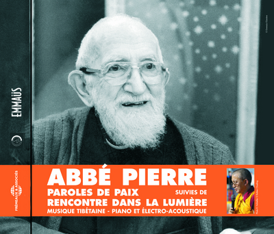PAROLES DE PAIX DE L’ABBE PIERRE RENCONTRES DANS LA LUMIERE