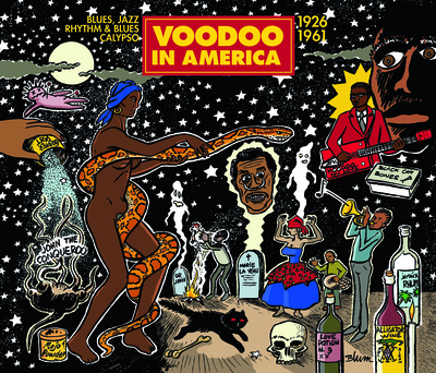 VOODOO IN AMERICA – BLUES, JAZZ, RHYTHM & BLUES, CALYPSO (1926-1961)