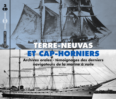 TERRE-NEUVAS ET CAP-HORNIERS – TEMOIGNAGES DES DERNIERS NAVIGATEURS DE LA MARINE A VOILE ARCHIVES OR