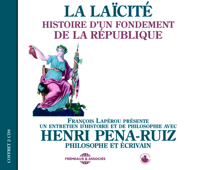 LA LAICITE – HISTOIRE D UN FONDEMENT DE LA REPUBLIQUE SUR DOUBLE CD AUDIO