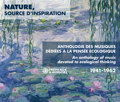 NATURE, SOURCE D’INSPIRATION – ANTHOLOGIE DES MUSIQUES DÉDIÉES À LA PENSÉE ÉCOLOGIQUE 1941-1962