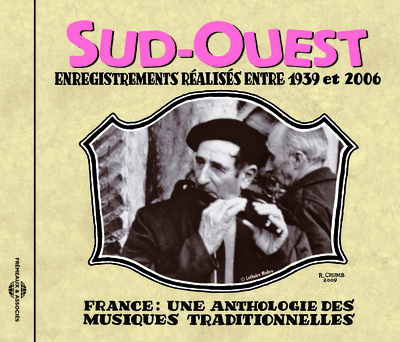 SUD OUEST 1939 2006 ANTHOLOGIE DES MUSIQUES TRADITIONNELLES