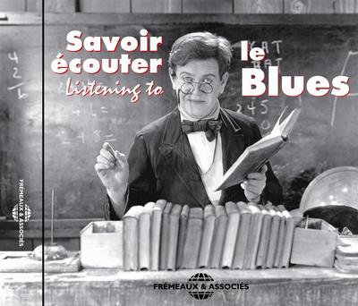SAVOIR ECOUTER LE BLUES ANTHOLOGIE MUSICALE SUR CD AUDIO