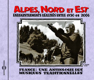 ALPES NORD ET EST 1930 2006 ANTHOLOGIE DES MUSIQUES TRADITIONNELLES