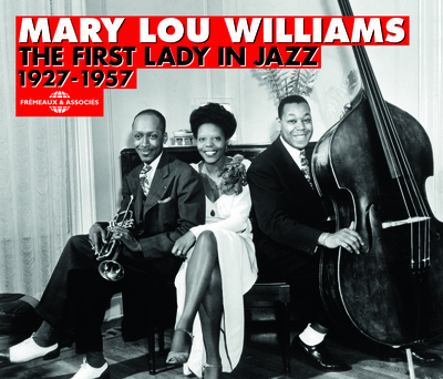 MARY LOU WILLIAMS THE FIRST LADY IN JAZZ 1927-1957