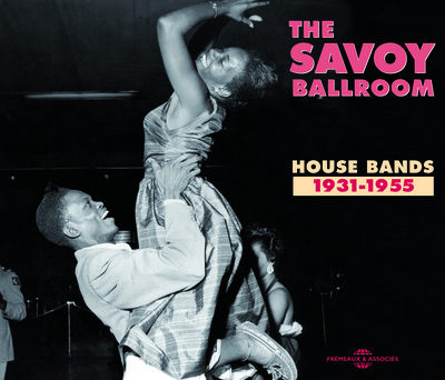 THE SAVOY BALLROOM HOUSE BANDS 1931 1955 ANTHOLOGIE MUSICALE SUR DOUBLE CD AUDIO