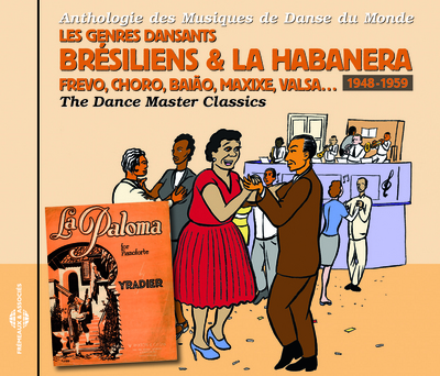 LES GENRES DANSANTS BRESILIENS & LA HABANERA : 1948-1959 (FREVO, CHORO, BAIAO, MAXIXE, VALSA )