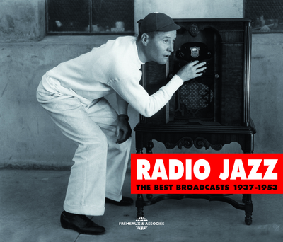 RADIO JAZZ THE BEST BROADCASTS 1937 1953 ANTHOLOGIE MUSICALE SUR DOUBLE CD AUDIO