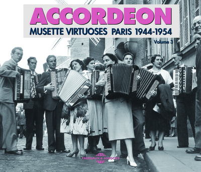 ACCORDEON VOL 3 MUSETTE VIRTUOSES 1944 1954 ANTHOLOGIE MUSICALE SUR DOUBLE CD AUDIO