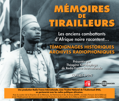 MEMOIRES DE TIRAILLEURS LES ANCIENS COMBATTANTS D’AFRIQUE NOIRE RACONTENT PRODUCTION RFI