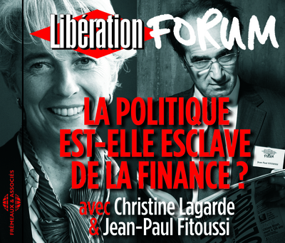LA POLITIQUE EST-ELLE ESCLAVE DE LA FINANCE FORUM LIBERATION DE GRENOBLE