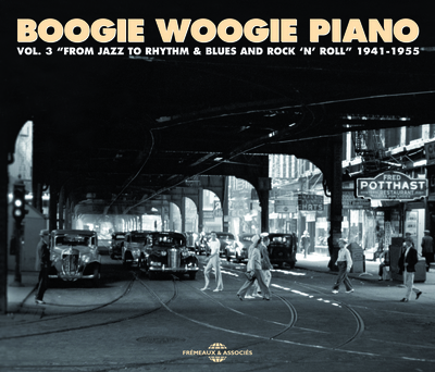 BOOGIE WOOGIE PIANO VOLUME 3 FROM JAZZ TO RHYTHM & BLUES AND ROCK ‘N’ ROLL 1941-1955