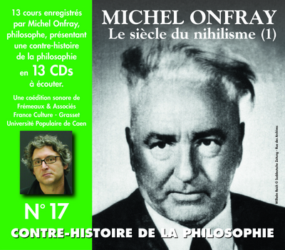 CONTRE-HISTOIRE DE LA PHILOSOPHIE VOL. 17 “LE SIECLE DU NIHILISME (1)”