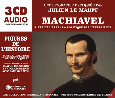 MACHIAVEL – L’ART DE L’ÉTAT : LA POLITIQUE PAR L’EXPÉRIENCE