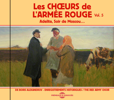 LES CHOEURS DE L ARMEE ROUGE DE BORIS ALEXANDROV – ENREGISTREMENTS HISTORIQUES VOL. 5 (ADELITA, SOIR