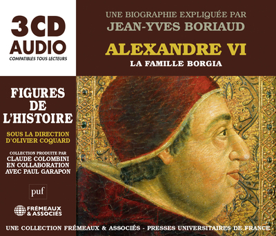ALEXANDRE VI, LA FAMILLE BORGIA – UNE BIOGRAPHIE EXPLIQUÉE