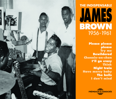 JAMES BROWN – THE INDISPENSABLE 1956-1961