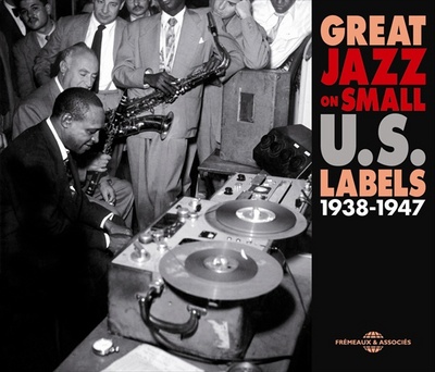 GREAT JAZZ ON SMALL US LABELS 1938 1947 ANTHOLOGIE SUR 2 CD AUDIO