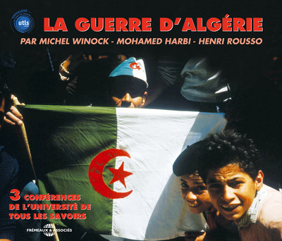 LA GUERRE D’ALGERIE PAR HENRI ROUSSO MICHEL WINOCK ET MOHAMED HARBI
