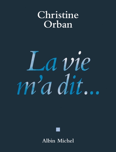La Vie m’a dit…