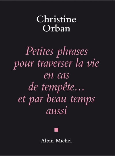 Petites Phrases pour traverser la vie en cas de tempête…et par beau temps aussi