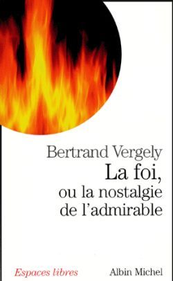 La Foi, ou la nostalgie de l’admirable