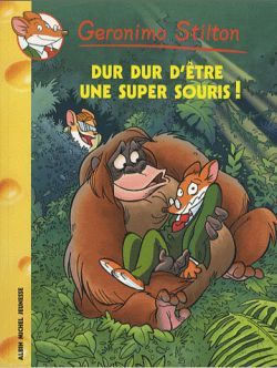 Geronimo Stilton T43 Dur Dur d’être une super souris !