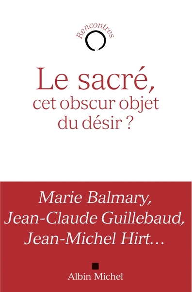 Le Sacré, cet obscur objet du désir ?