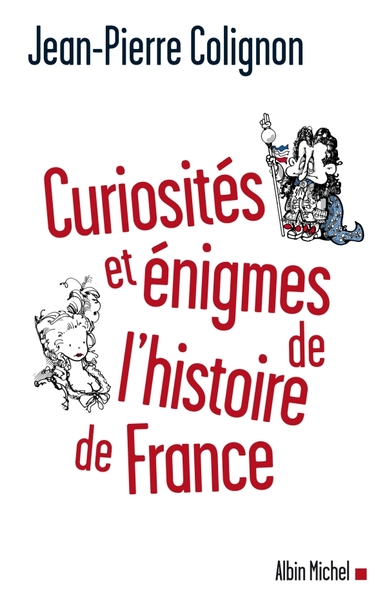 Curiosités et énigmes de l’histoire de France