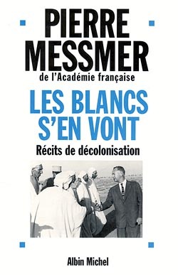 Les Blancs s’en vont – Récits de décolonisation