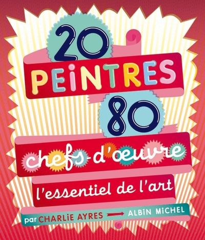 20 peintres – 80 chefs-d’oeuvre – L’essentiel de l’art