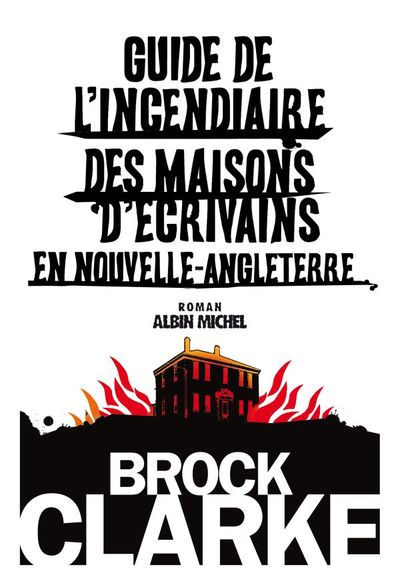 Guide de l’incendiaire des maisons d’écrivains en Nouvelle Angleterre