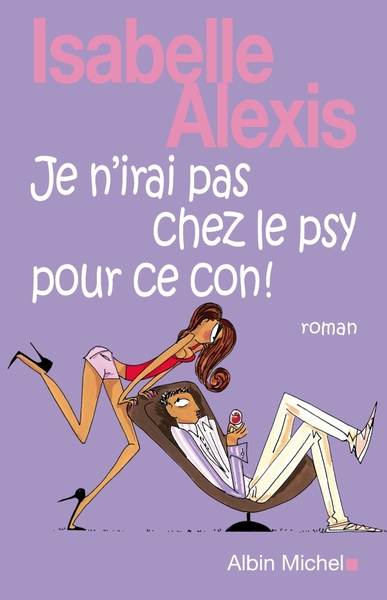 Je n’irai pas chez le psy pour ce con !