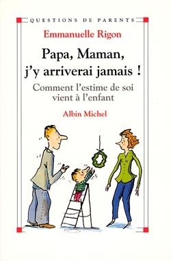 Papa, maman, j’y arriverai jamais !