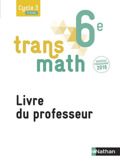 Transmath Mathématiques 6è 2016 – Livre du Professeur