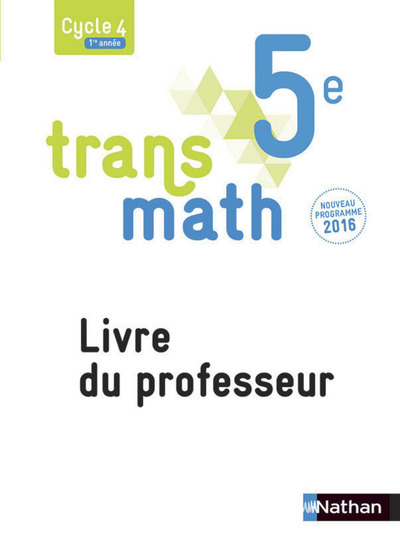Transmath Mathématiques 5è 2016 – Livre du Professeur
