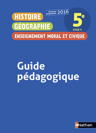 Histoire Géographie Enseignement Moral et Civique 5è 2016 – Guide Pédagogique