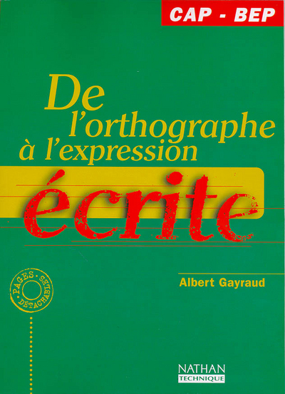 De l’orthographe à l’expression écrite CAP – BEP Livre de l’élève