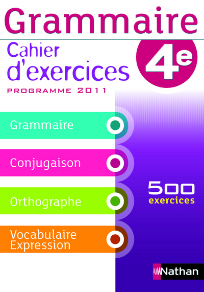GRAMMAIRE 4E CAHIER D’EXERCICE 2011