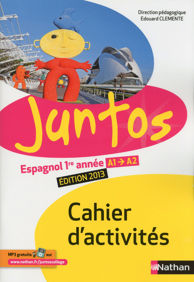 Juntos 1re année 2013 – cahier d’activités