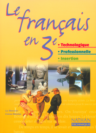 Le Français en 3e technologique – 3e professionnelle 3e insertion – Livre de l’élève